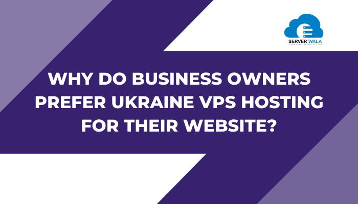 Why do Industry House owners want Ukraine VPS Webhosting for his or her Website online?