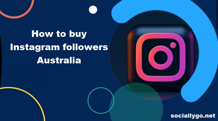How to buy Instagram followers Australia